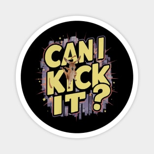 Can I Kick it ? Funny t-shirt Magnet